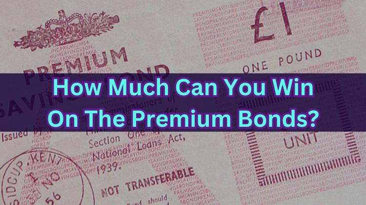 How Much Can You Win On The Premium Bonds?