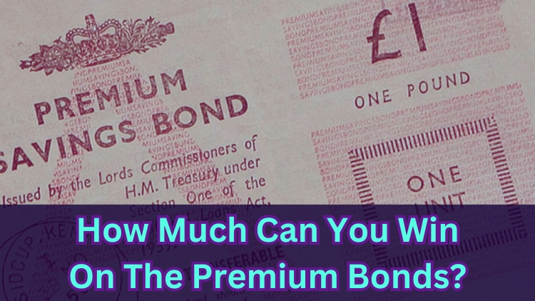 How Much Can You Win On The Premium Bonds?