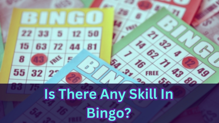 Is There Any Skill In Bingo?