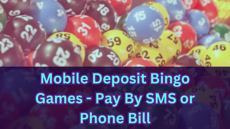 Mobile Deposit Bingo Games - Pay By SMS or Phone Bill